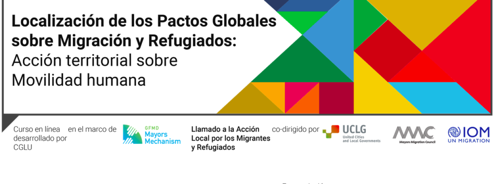 Localización de los Pactos Globales sobre Migración y Refugiados: Acción territorial sobre movilidad humana.